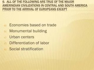 Economies based on trade Monumental building Urban centers Differentiation of labor