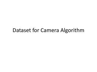 Dataset for Camera Algorithm
