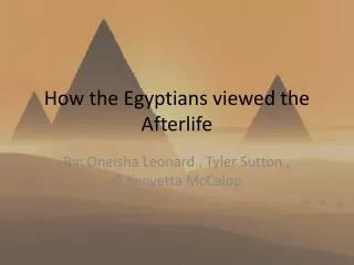 How the Egyptians viewed the Afterlife
