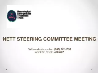 NETT STEERING COMMITTEE MEETING Toll free dial-in number: (888) 242-1836 ACCESS CODE: 4905767