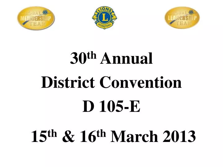 30 th annual district convention d 105 e 15 th 16 th march 2013