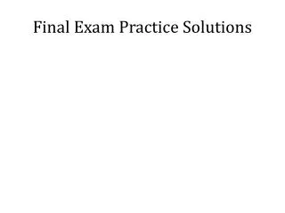 Final Exam Practice Solutions