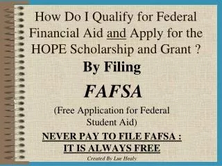 How Do I Qualify for Federal Financial Aid and Apply for the HOPE Scholarship and Grant ?