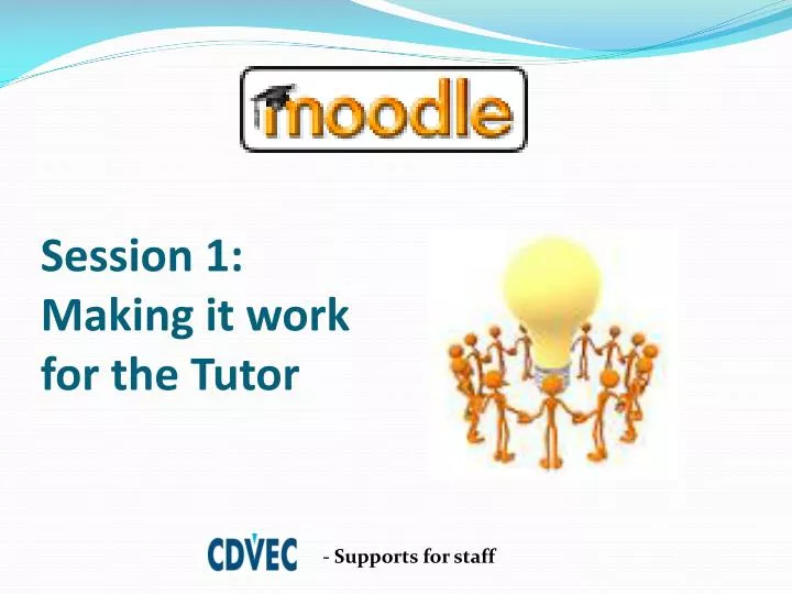 session 1 making it work for the tutor