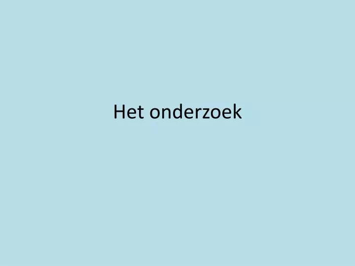 het onderzoek