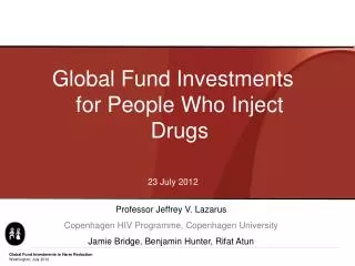 Global Fund Investments for People Who Inject Drugs 23 July 2012