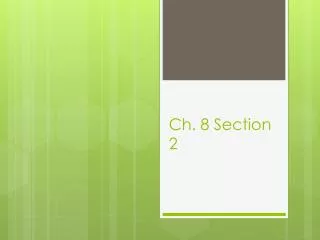 Ch. 8 Section 2