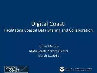 Digital Coast: Facilitating Coastal Data Sharing and Collaboration