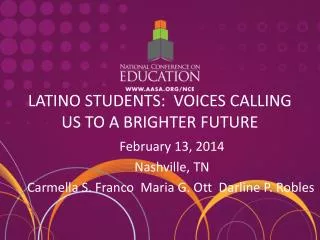 LATINO STUDENTS: VOICES CALLING US TO A BRIGHTER FUTURE