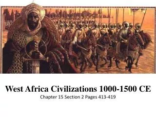 West Africa Civilizations 1000-1500 CE Chapter 15 Section 2 Pages 413-419