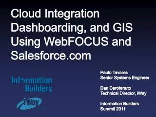 Cloud Integration Dashboarding, and GIS Using WebFOCUS and Salesforce