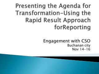 Presenting the Agenda for Transformation-Using the Rapid Result Approach forReporting