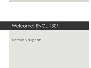 Welcome! ENGL 1301