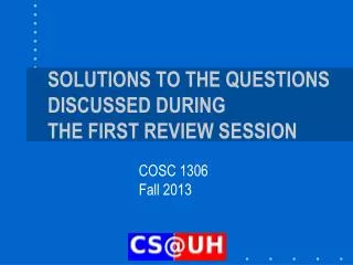 SOLUTIONS TO THE QUESTIONS DISCUSSED DURING THE FIRST REVIEW SESSION