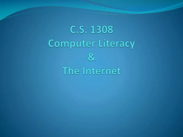 c s 1308 computer literacy the internet