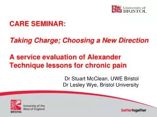 Dr Stuart McClean, UWE Bristol Dr Lesley Wye, Bristol University