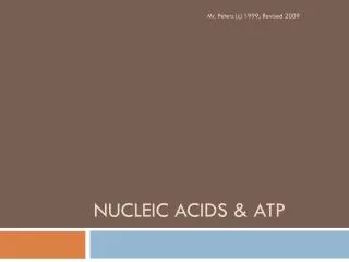 Nucleic acids &amp; atp