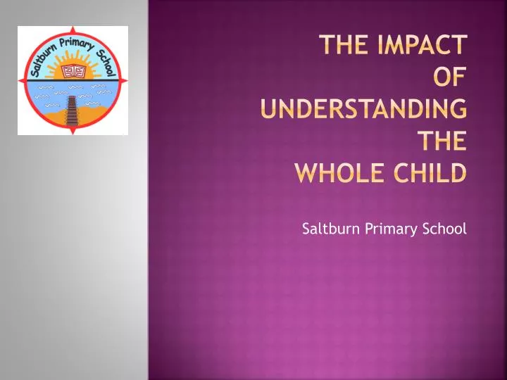 the impact of understanding the whole child
