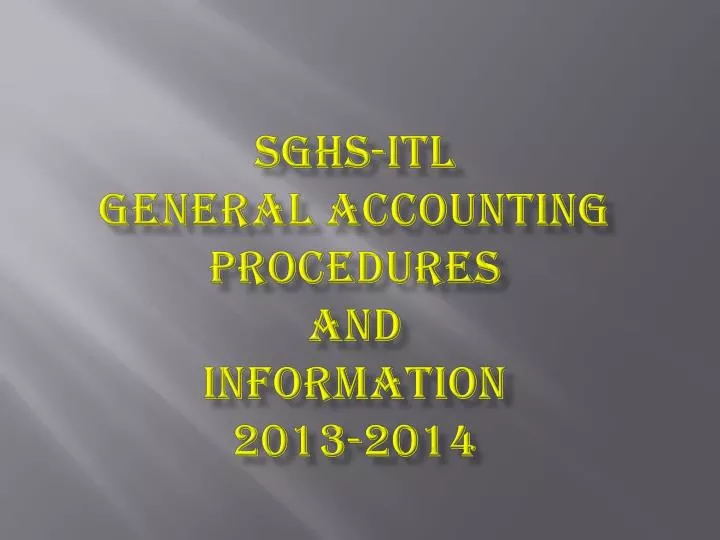 sghs itl general accounting procedures and information 2013 2014