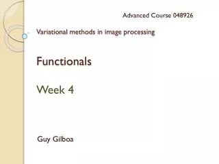 Variational methods in image processing Functionals Week 4