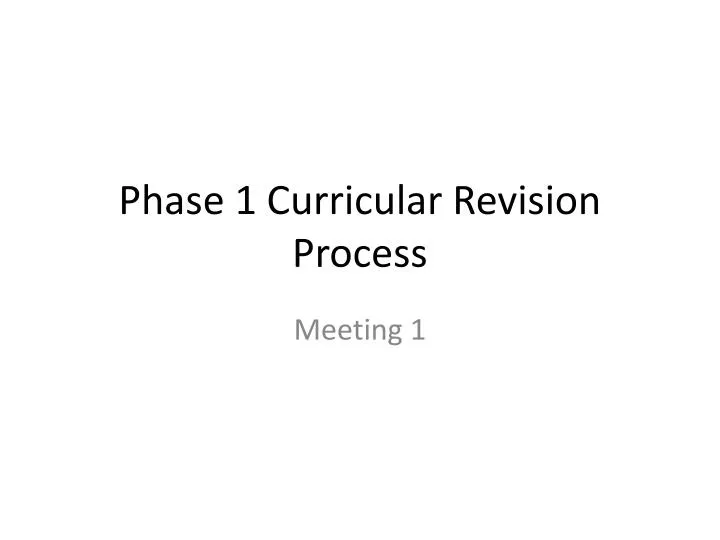 phase 1 curricular revision process