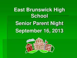 East Brunswick High School Senior Parent Night September 16, 2013
