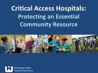 Critical Access Hospitals: Protecting an Essential Community Resource