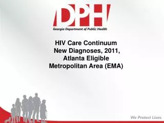 HIV Care Continuum New Diagnoses, 2011, Atlanta Eligible Metropolitan Area (EMA)