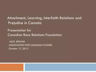 Attachment, Learning, Interfaith Relations and Prejudice in Canada Presentation for