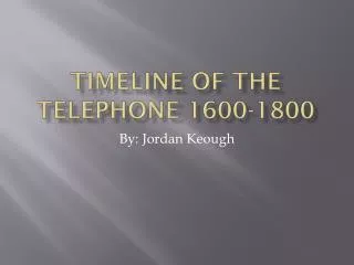 Timeline Of the telephone 1600-1800