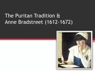 The Puritan Tradition &amp; Anne Bradstreet (1612-1672)