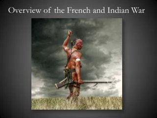 Overview of the French and Indian War