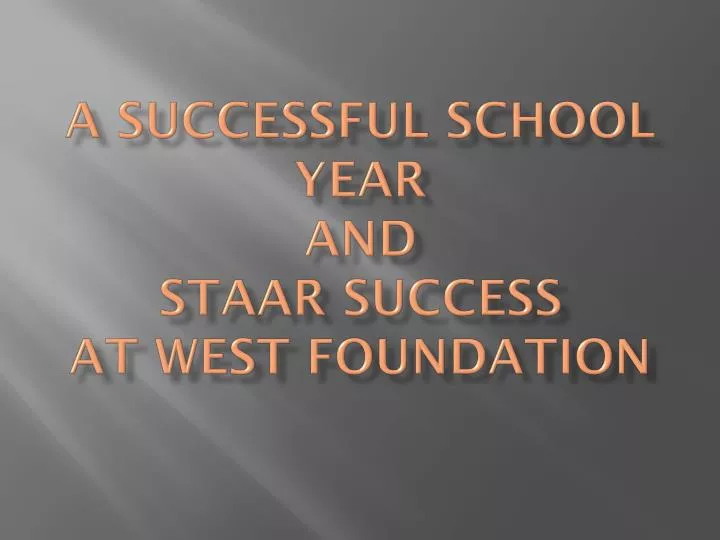 a successful school year and staar success at west foundation