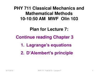 PHY 7 11 Classical Mechanics and Mathematical Methods 10-10:50 AM MWF Olin 103