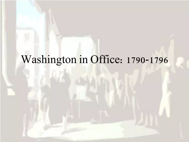 washington in office 1790 1796