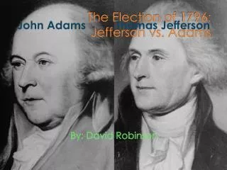 The Election of 1796: Jefferson vs. Adams