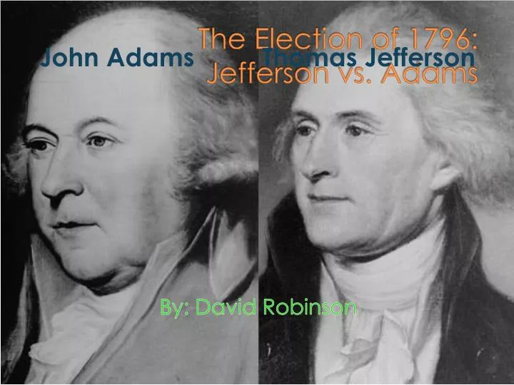 the election of 1796 jefferson vs adams