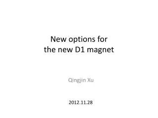 New options for t he new D1 magnet