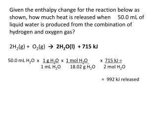 50.0 mL H 2 O x 1 g H 2 O x 1 mol H 2 O x 715 kJ =