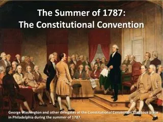 The Summer of 1787: The Constitutional Convention