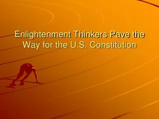 Enlightenment Thinkers Pave the Way for the U.S. Constitution