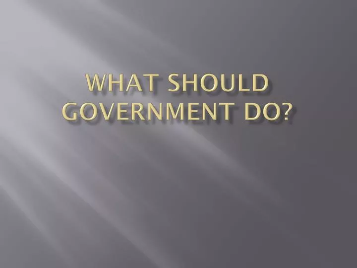 what should government do