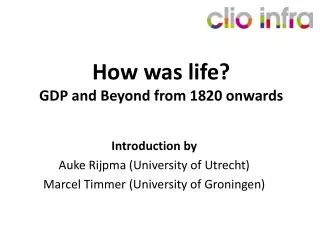 How was life? GDP and Beyond from 1820 onwards