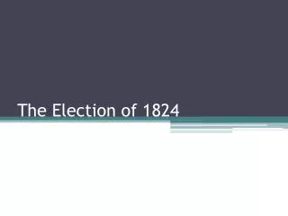 The Election of 1824