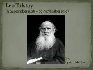 Leo Tolstoy (9 September 1828 – 20 November 1910)