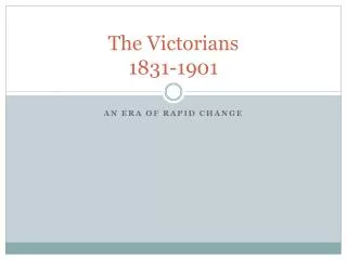 The Victorians 1831-1901