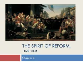 The Spirit of Reform, 1828-1845