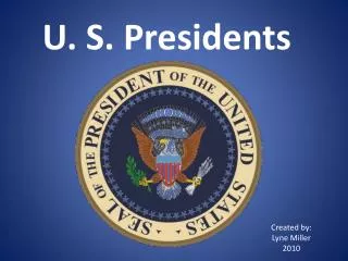 U. S. Presidents