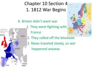Chapter 10 Section 4 1. 1812 War Begins