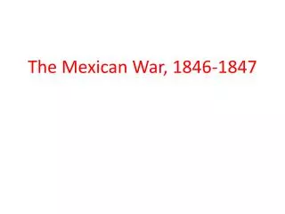 The Mexican War, 1846-1847